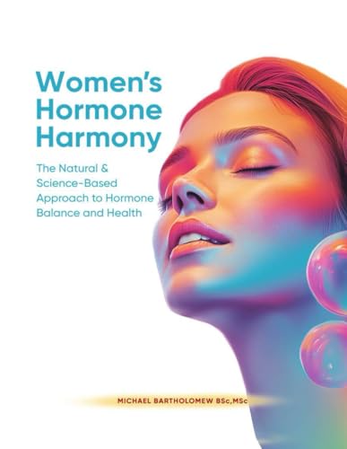 Women’s Hormone Harmony: The Natural & Science-Based Approach to Hormone Balance and Health Women’s Hormone Harmony: The Natural & Science-Based Approach to Hormone Balance and Health von AMZ Marketing Hub