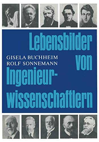 Lebensbilder von Ingenieurwissenschaftlern: Eine Sammlung von Biographien aus zwei Jahrhunderten von Springer