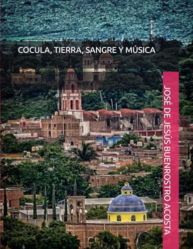 COCULA, TIERRA, SANGRE Y MÚSICA von Independently published