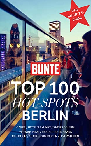BUNTE Top 100 Hot-Spots Berlin: Der Society-Guide von MZV GmbH