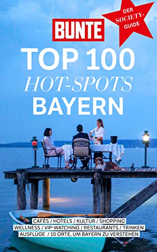 Bunte Top 100 Hot-Spots Bayern: Der Society-Guide