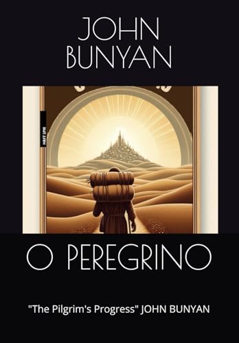 O PEREGRINO: "The Pilgrim's Progress" JOHN BUNYAN O PEREGRINO: "The Pilgrim's Progress" JOHN BUNYAN von Independently published