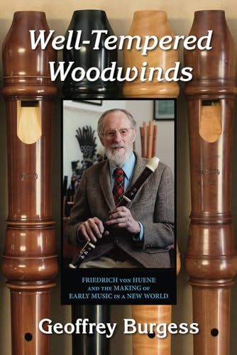 Well-Tempered Woodwinds 2023 Edition: Friedrich von Huene and the Making of Early Music in a New World