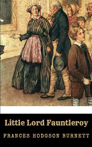 LITTLE LORD FAUNTLEROY: A Children’s Novel von Independently published