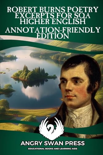 ROBERT BURNS POETRY EXCERPTS FOR SQA HIGHER ENGLISH: ANNOTATION-FRIENDLY VERSION ROBERT BURNS POETRY EXCERPTS FOR SQA HIGHER ENGLISH: ANNOTATION-FRIENDLY VERSION