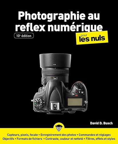 La Photographie au reflex numérique Pour les Nuls - 10e édition von POUR LES NULS
