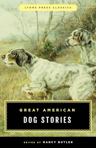 Great American Dog Stories: Lyons Press Classic (Lyons Press Classics)