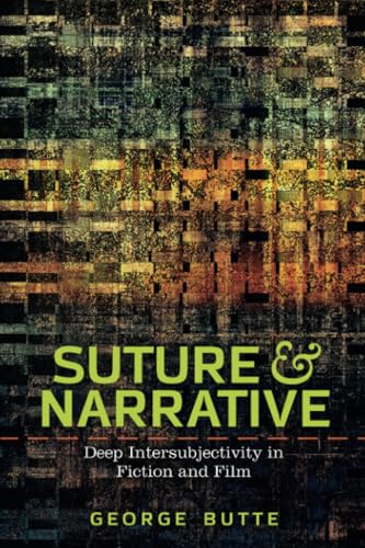 Suture and Narrative: Deep Intersubjectivity in Fiction and Film (THEORY INTERPRETATION NARRATIV)