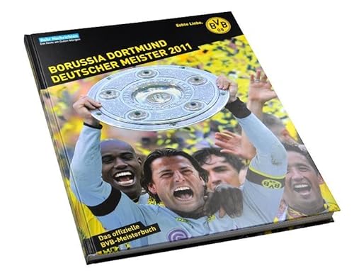 Borussia Dortmund - Deutscher Meister 2011: Das offizielle BVB-Meisterbuch