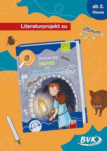 Literaturprojekt zu Verrat auf Burg Hohenstein (Literaturprojekte) (BVK Literaturprojekte: vielfältiges Lesebegleitmaterial für den Deutschunterricht)