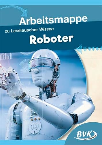 Arbeitsmappe zu Leselauscher Wissen: Roboter