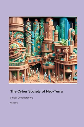 The Cyber Society of Neo-Terra: Ethical Considerations von Press for Play Books