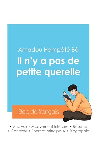 Réussir son Bac de français 2024 : Analyse du recueil Il n'y a pas de petite querelle de Amadou Hampâté Bâ von Bac de français