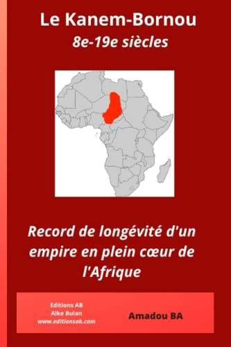 Le Kanem-Bornou (8e-19e siècles): Record de longévité d'un empire en plein cœur de l'Afrique von 1