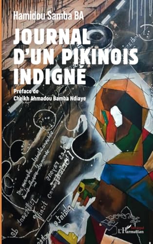 Journal d’un Pikinois indigné Journal d’un Pikinois indigné von Harmattan Sénégal