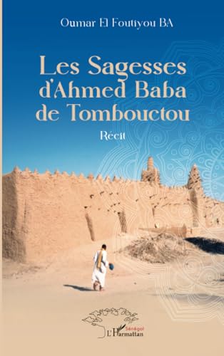 Les Sagesses d’Ahmed Baba de Tombouctou von Editions L'Harmattan