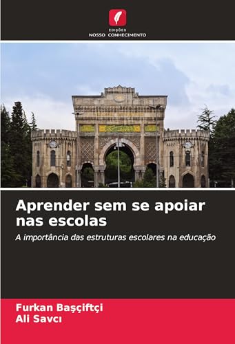 Aprender sem se apoiar nas escolas: A importância das estruturas escolares na educação von Edições Nosso Conhecimento