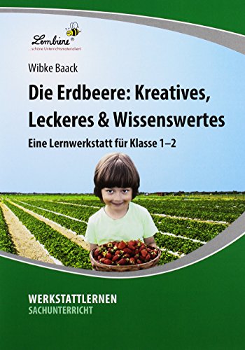 Die Erdbeere: Kreatives, Leckeres & Wissenswertes: (1. und 2. Klasse) von Lernbiene Verlag