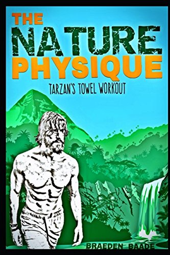 The Nature Physique: Tarzan's Towel Workout von Independently published