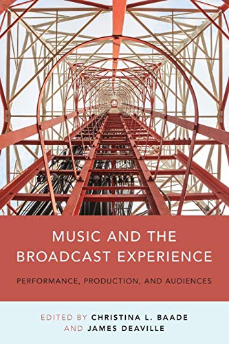 Music and the Broadcast Experience: Performance, Production, and Audiences Music and the Broadcast Experience: Performance, Production, and Audiences von Oxford University Press, USA