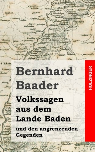 Volkssagen aus dem Lande Baden und den angrenzenden Gegenden von CreateSpace Independent Publishing Platform
