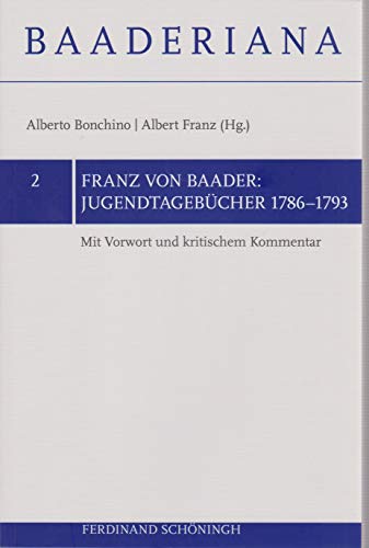 Jugendtagebücher 1786-1793: Mit Vorwort und kritischem Kommentar (Baaderiana)