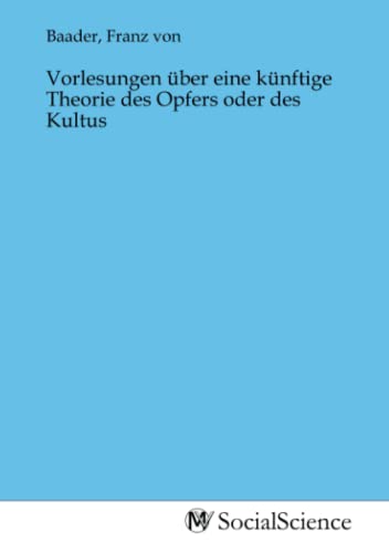 Vorlesungen über eine künftige Theorie des Opfers oder des Kultus von MV-Social_Science