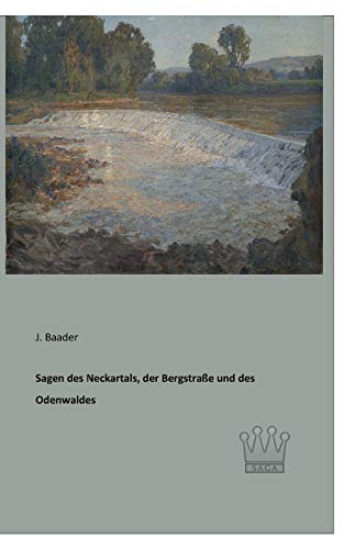 Sagen des Neckartals, der Bergstrasse und des Odenwaldes von Saga Verlag