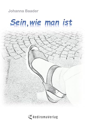 Sein, wie man ist: Autobiographische Erzählung einer Transfrau von Rediroma-Verlag