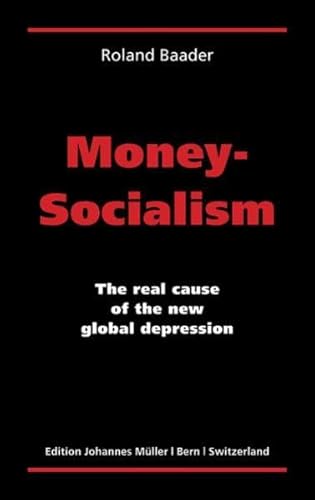 Money-Socialism: The real cause of the new global depression