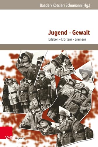 Jugend – Gewalt: Erleben - Erörtern - Erinnern (Jugendbewegung und Jugendkulturen: Jahrbuch)