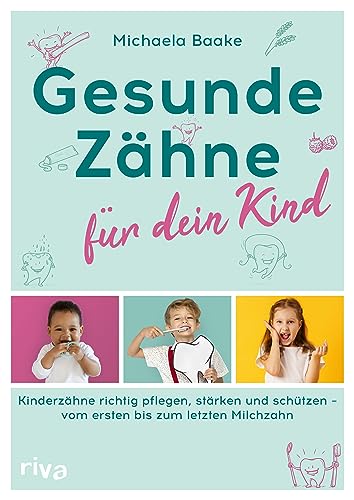 Gesunde Zähne für dein Kind: Kinderzähne richtig pflegen, stärken und schützen – vom ersten bis zum letzten Milchzahn Gesunde Zähne für dein Kind: Kinderzähne richtig pflegen, stärken und schützen – vom ersten bis zum letzten Milchzahn