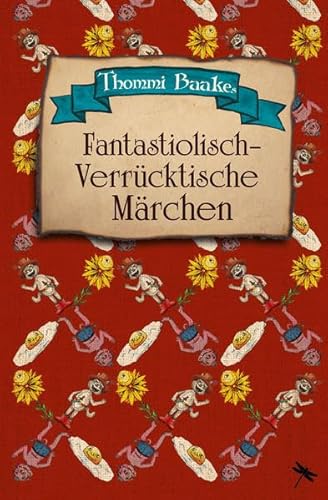 Fantastiolisch-verrücktische Märchen: Ein Vorlesebuch für Kinder ab 6 und ihre Eltern