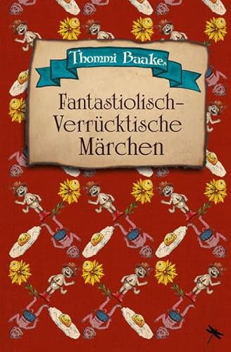 Fantastiolisch-verrücktische Märchen: Ein Vorlesebuch für Kinder ab 6 und ihre Eltern