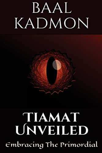 Tiamat Unveiled: Embracing The Primordial (Mesopotamian Magick, Band 3)