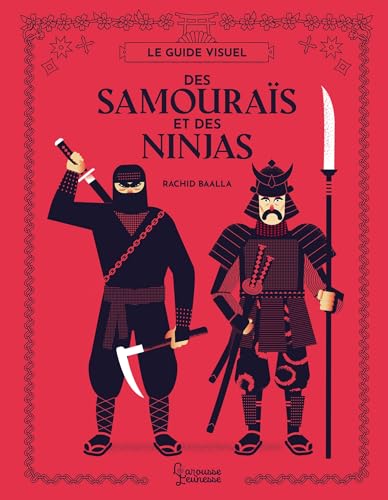 Le guide visuel des Samouraïs et des Ninjas von LAROUSSE