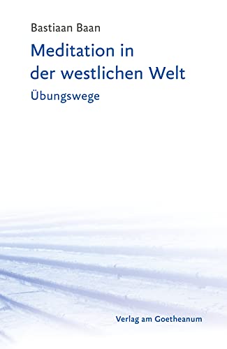 Meditation in der westlichen Welt: Übungswege von Verlag am Goetheanum