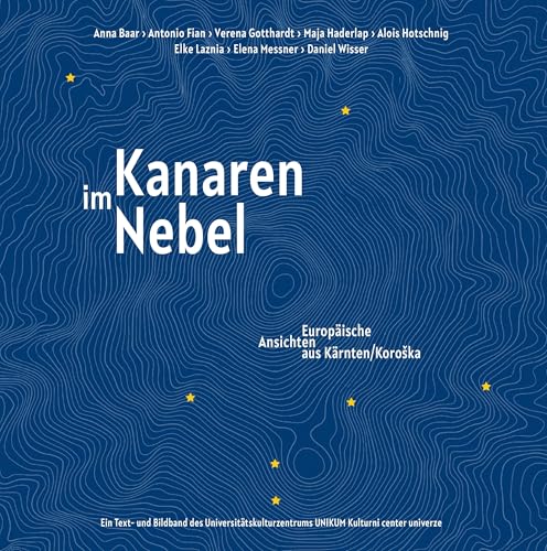 Kanaren im Nebel: Europäische Ansichten aus Kärnten/Koroška: Europäische Ansichten aus Kärnten/KoroSka