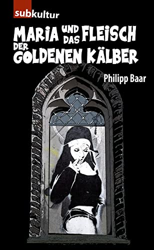 Maria und das Fleisch der goldenen Kälber: Krimi von Periplaneta
