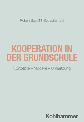 Kooperation in der Grundschule: Konzepte - Modelle - Umsetzung (Grundschule heute) von Kohlhammer