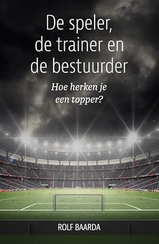 De speler, de trainer en de bestuurder: Hoe herken je een topper? von Warden Press