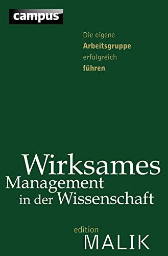 Wirksames Management in der Wissenschaft: Die eigene Arbeitsgruppe erfolgreich führen (editionMALIK) von Campus Verlag