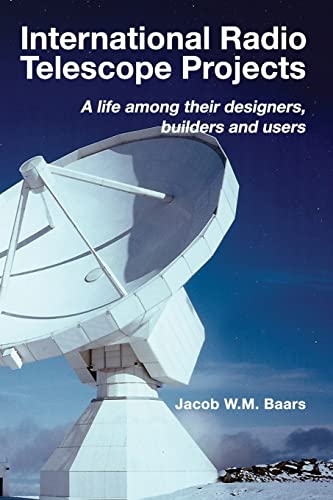 International Radio Telescope Projects: A life among its designers, builders and users