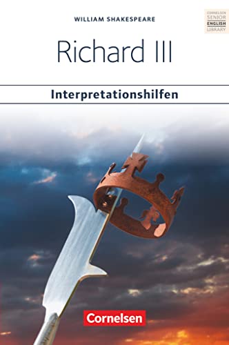 Cornelsen Senior English Library - Literatur - Ab 11. Schuljahr: Richard III - Interpretationshilfen Cornelsen Senior English Library - Literatur - Ab 11. Schuljahr: Richard III - Interpretationshilfen