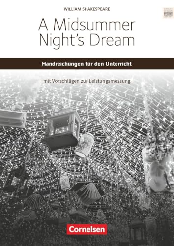 Cornelsen Senior English Library|NULL|Literatur|Ab 11. Schuljahr / C1|A Midsummer Night’s Dream|NULL|Handreichungen für den Unterricht mit Klausurvorschlägen|NULL von Cornelsen Verlag