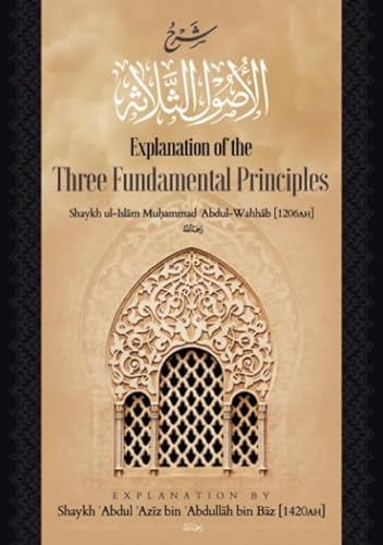 EXPLANATION OF THREE FUNDAMENTAL PRINCIPLES OF ISLĀM von Maktabatulirshad Publications LTD