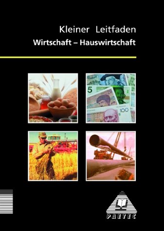 Kleiner Leitfaden, Wirtschaft, Hauswirtschaft Kleiner Leitfaden, Wirtschaft, Hauswirtschaft von Paetec, Berlin