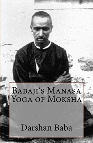 Babaji's Manasa Yoga of Moksha von Createspace Independent Publishing Platform