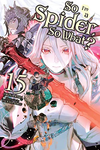 So I'm a Spider, So What?, Vol. 15 (light novel): Volume 15 (SO IM SPIDER SO WHAT LIGHT NOVEL SC, Band 15) von Yen Press