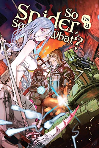 So I'm a Spider, So What?, Vol. 7 (light novel): Volume 7 (SO IM SPIDER SO WHAT LIGHT NOVEL SC)